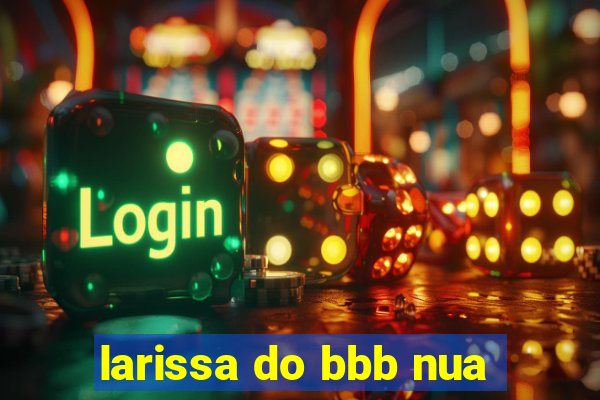 larissa do bbb nua